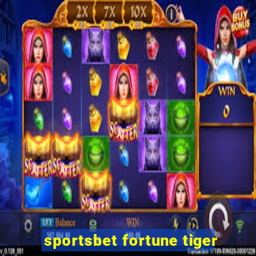 sportsbet fortune tiger